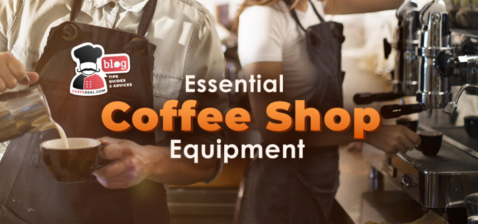 The Best Coffee Shop Equipment List in 5 Steps - Chef's Deal