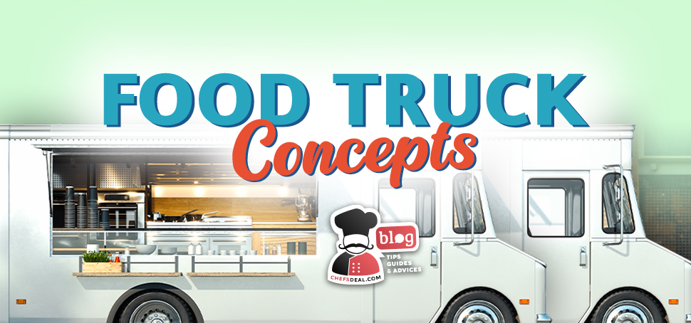 10 Most Popular Food Truck Concept - Chef's Deal