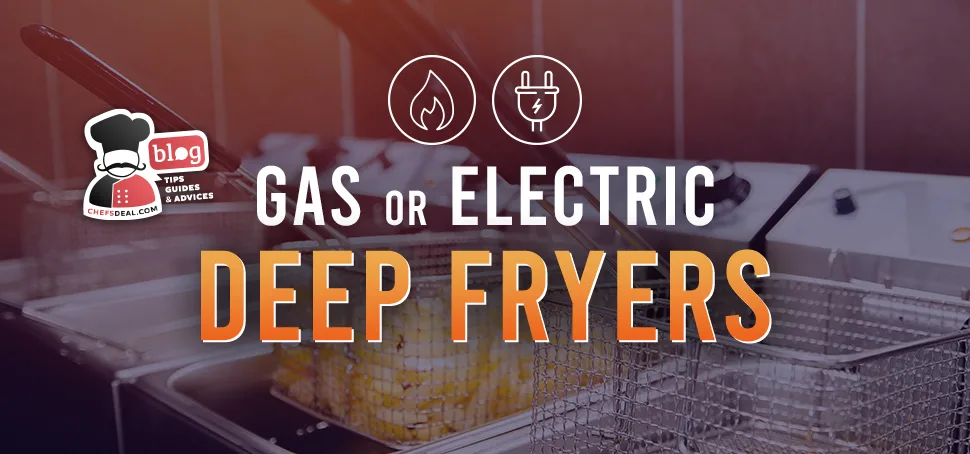 Gas Or Electric Deep Fryers: A 9-Point Efficiency Comparison