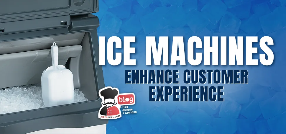 How Restaurant Ice Machines Enhance Customer Experience?