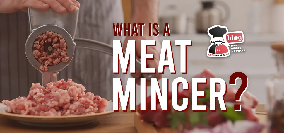 What Is A Meat Mincer? Meat Mincer Types and Features